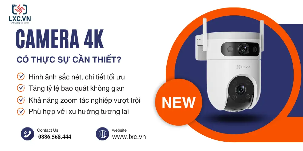 Camera 4K có thực sự cần thiết? Khám phá lợi ích vượt trội tại LCX Technology