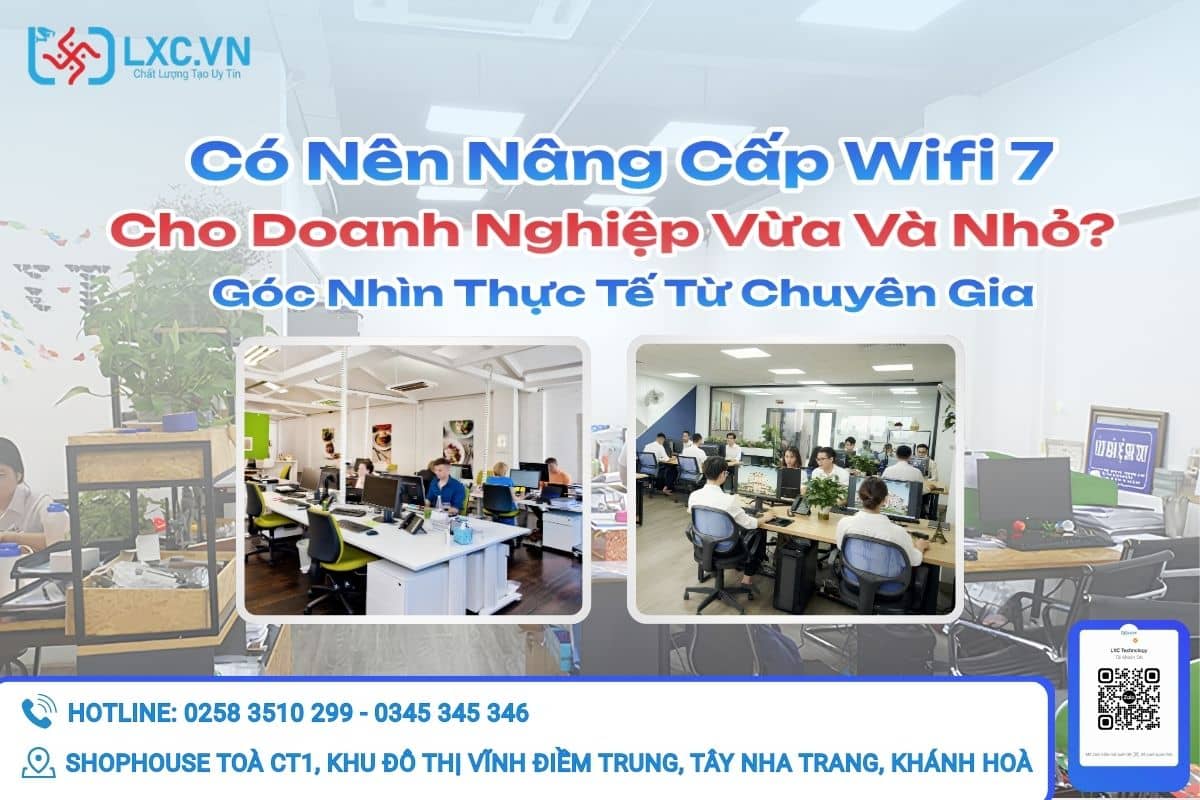Có Nên Nâng Cấp Wifi 7 Cho Doanh Nghiệp Vừa Và Nhỏ? Góc Nhìn Thực Tế Từ Chuyên Gia