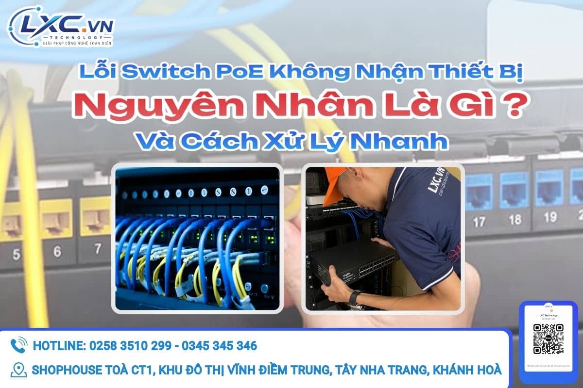 Lỗi Switch PoE Không Nhận Thiết Bị – Nguyên Nhân Và Cách Xử Lý Nhanh